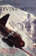 The Divine Wind by INOGUCHI, Rikihei; NAKAJIMA, Tadashi & PINEAU, Roger